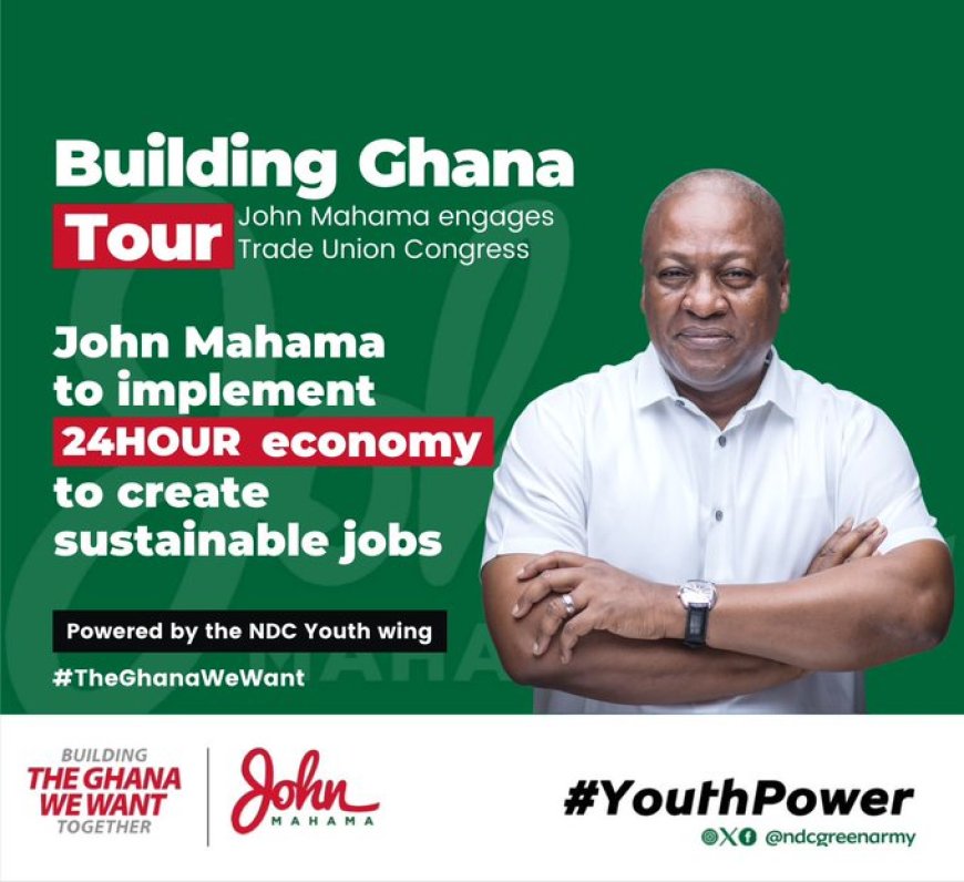 John Mahama's Vision for a 24-Hour Economy to Tackle Unemployment in Ghana